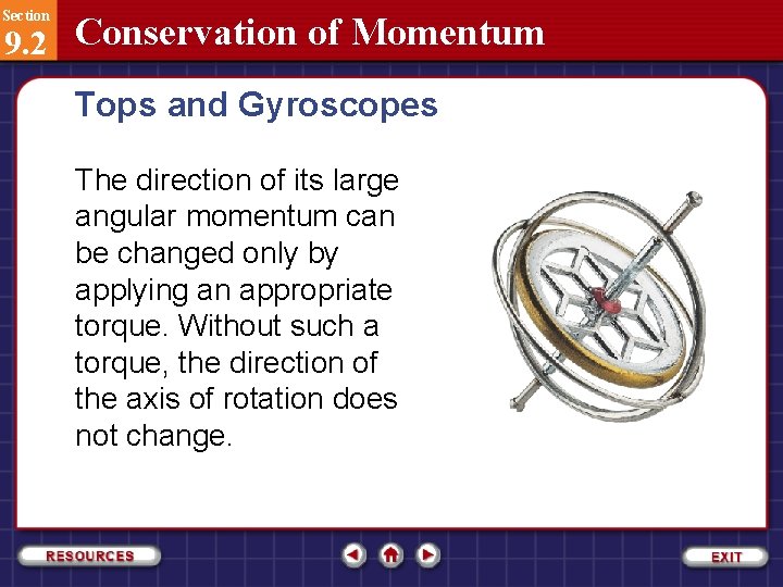 Section 9. 2 Conservation of Momentum Tops and Gyroscopes The direction of its large