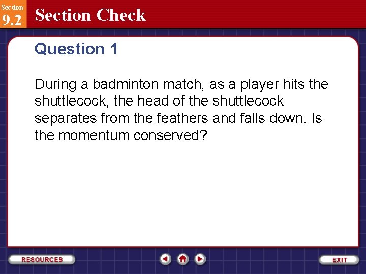 Section 9. 2 Section Check Question 1 During a badminton match, as a player