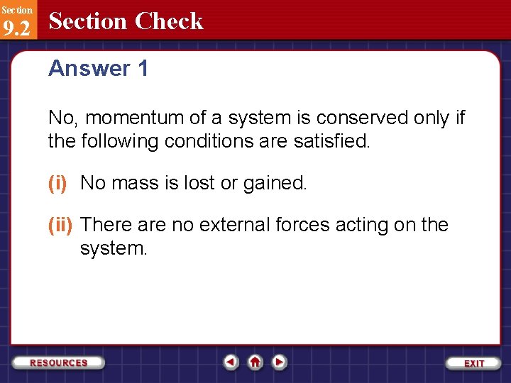 Section 9. 2 Section Check Answer 1 No, momentum of a system is conserved