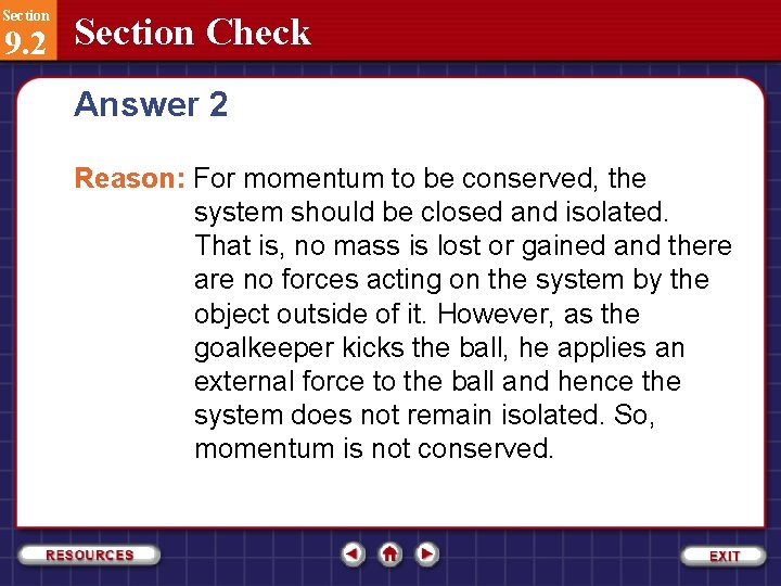 Section 9. 2 Section Check Answer 2 Reason: For momentum to be conserved, the