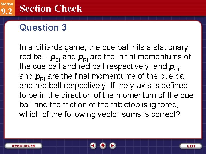 Section 9. 2 Section Check Question 3 In a billiards game, the cue ball