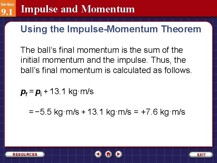 Section 9. 1 Impulse and Momentum Using the Impulse-Momentum Theorem The ball’s final momentum