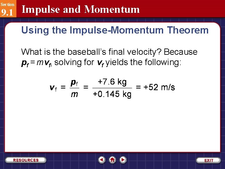 Section 9. 1 Impulse and Momentum Using the Impulse-Momentum Theorem What is the baseball’s