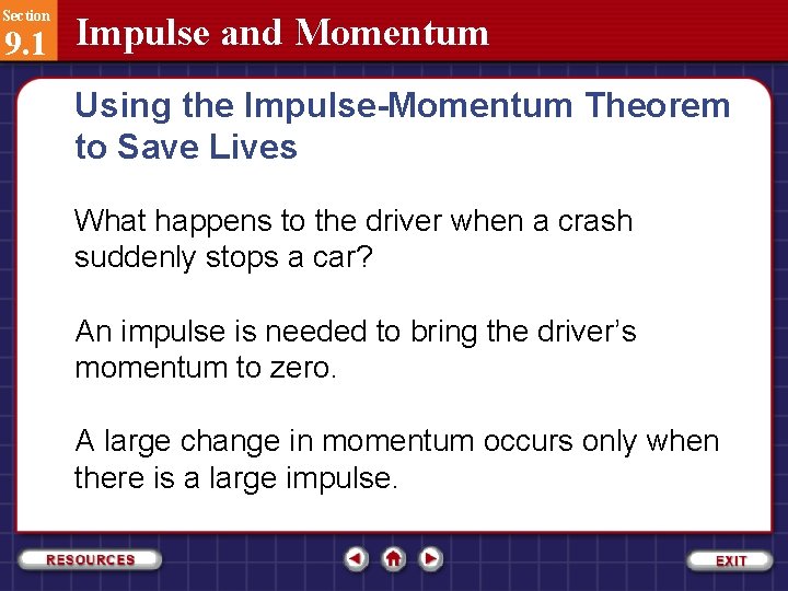 Section 9. 1 Impulse and Momentum Using the Impulse-Momentum Theorem to Save Lives What