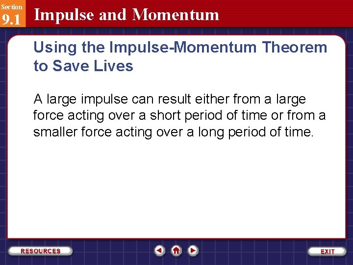 Section 9. 1 Impulse and Momentum Using the Impulse-Momentum Theorem to Save Lives A