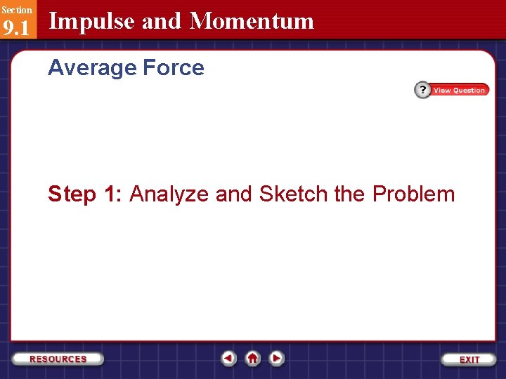 Section 9. 1 Impulse and Momentum Average Force Step 1: Analyze and Sketch the