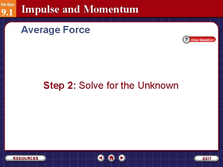 Section 9. 1 Impulse and Momentum Average Force Step 2: Solve for the Unknown