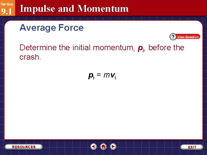 Section 9. 1 Impulse and Momentum Average Force Determine the initial momentum, pi, before