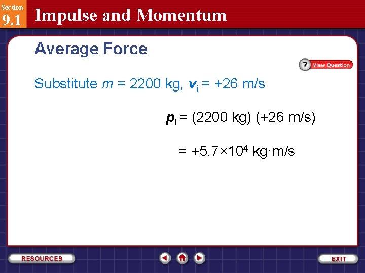 Section 9. 1 Impulse and Momentum Average Force Substitute m = 2200 kg, vi