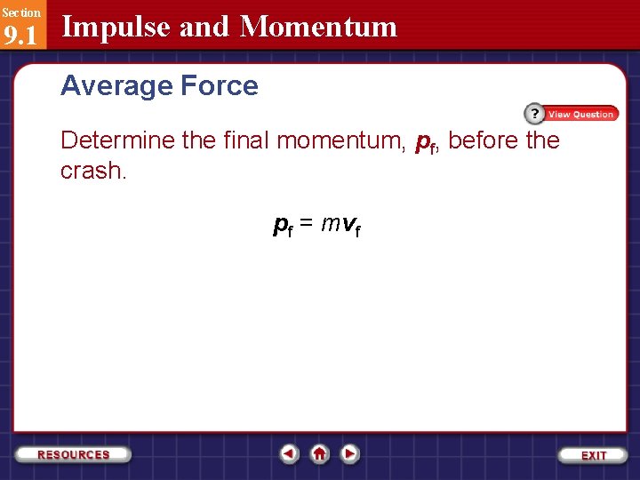 Section 9. 1 Impulse and Momentum Average Force Determine the final momentum, pf, before