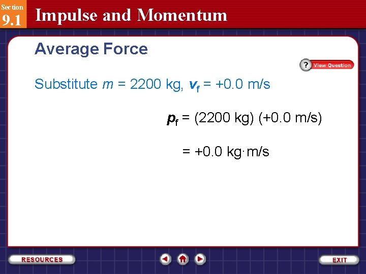 Section 9. 1 Impulse and Momentum Average Force Substitute m = 2200 kg, vf