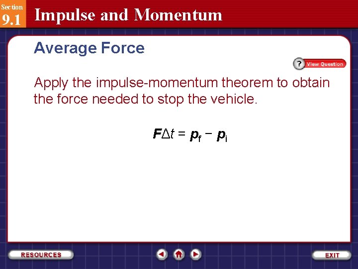 Section 9. 1 Impulse and Momentum Average Force Apply the impulse-momentum theorem to obtain