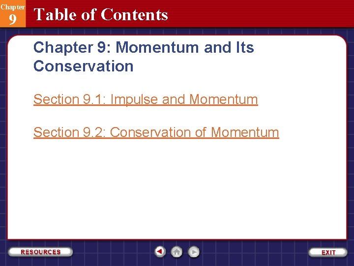 Chapter 9 Table of Contents Chapter 9: Momentum and Its Conservation Section 9. 1: