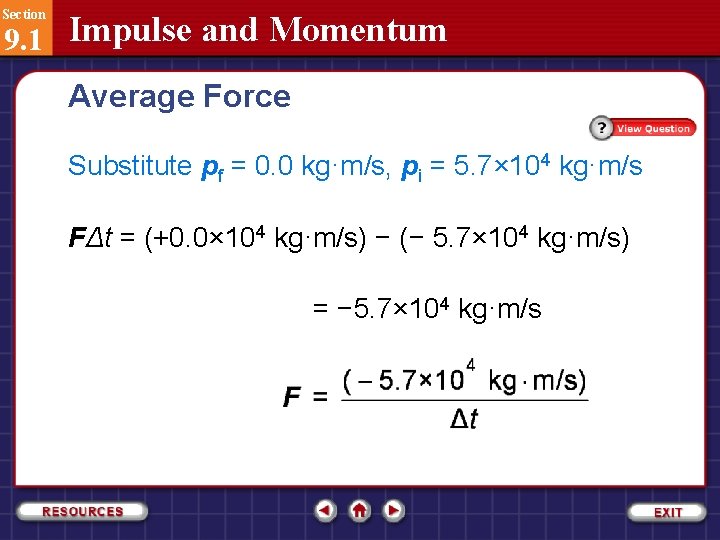 Section 9. 1 Impulse and Momentum Average Force Substitute pf = 0. 0 kg·m/s,