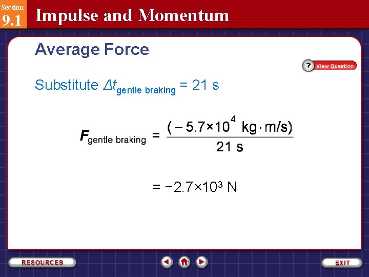 Section 9. 1 Impulse and Momentum Average Force Substitute Δtgentle braking = 21 s