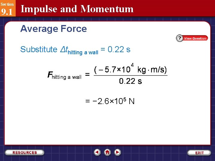 Section 9. 1 Impulse and Momentum Average Force Substitute Δthitting a wall = 0.