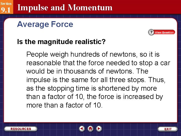 Section 9. 1 Impulse and Momentum Average Force Is the magnitude realistic? People weigh