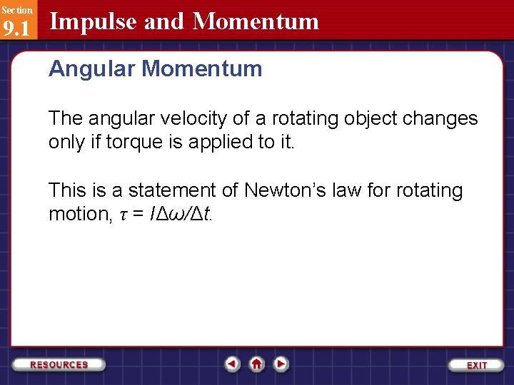 Section 9. 1 Impulse and Momentum Angular Momentum The angular velocity of a rotating