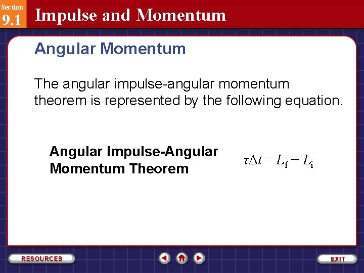 Section 9. 1 Impulse and Momentum Angular Momentum The angular impulse-angular momentum theorem is