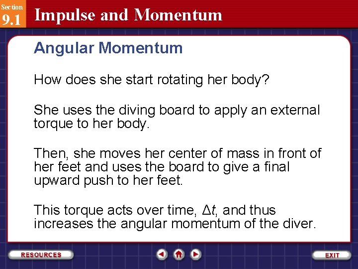 Section 9. 1 Impulse and Momentum Angular Momentum How does she start rotating her