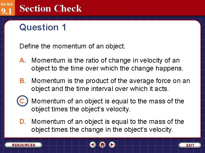 Section 9. 1 Section Check Question 1 Define the momentum of an object. A.