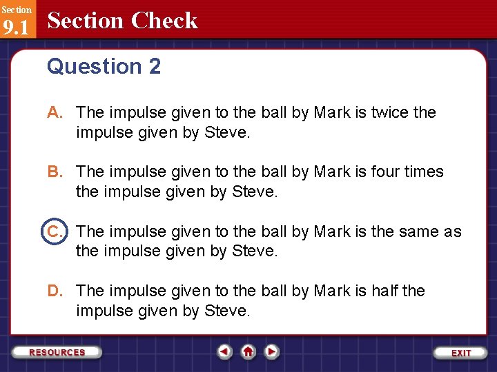 Section 9. 1 Section Check Question 2 A. The impulse given to the ball