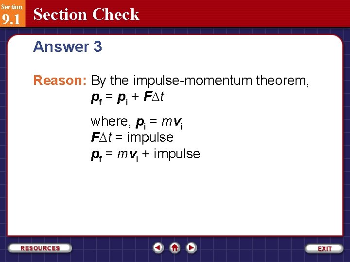 Section 9. 1 Section Check Answer 3 Reason: By the impulse-momentum theorem, pf =