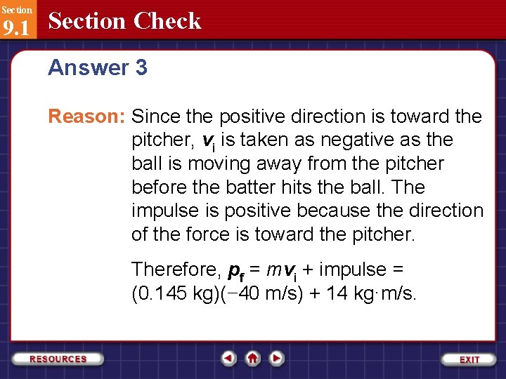 Section 9. 1 Section Check Answer 3 Reason: Since the positive direction is toward