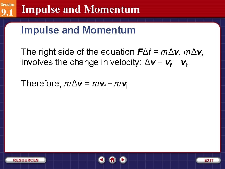 Section 9. 1 Impulse and Momentum The right side of the equation FΔt =