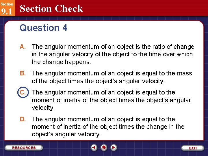 Section 9. 1 Section Check Question 4 A. The angular momentum of an object