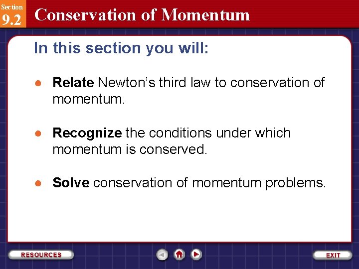 Section 9. 2 Conservation of Momentum In this section you will: ● Relate Newton’s