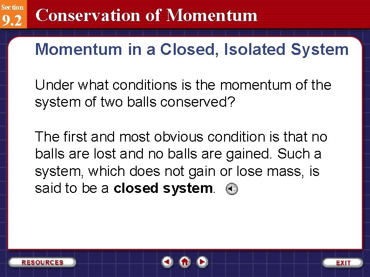 Section 9. 2 Conservation of Momentum in a Closed, Isolated System Under what conditions