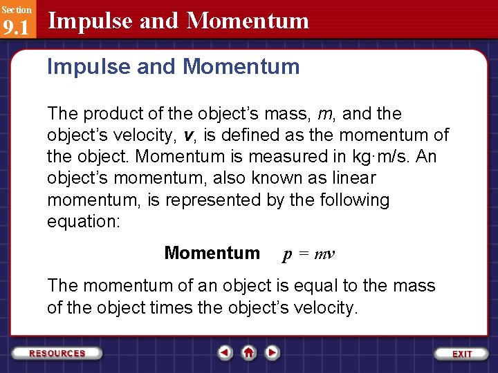 Section 9. 1 Impulse and Momentum The product of the object’s mass, m, and