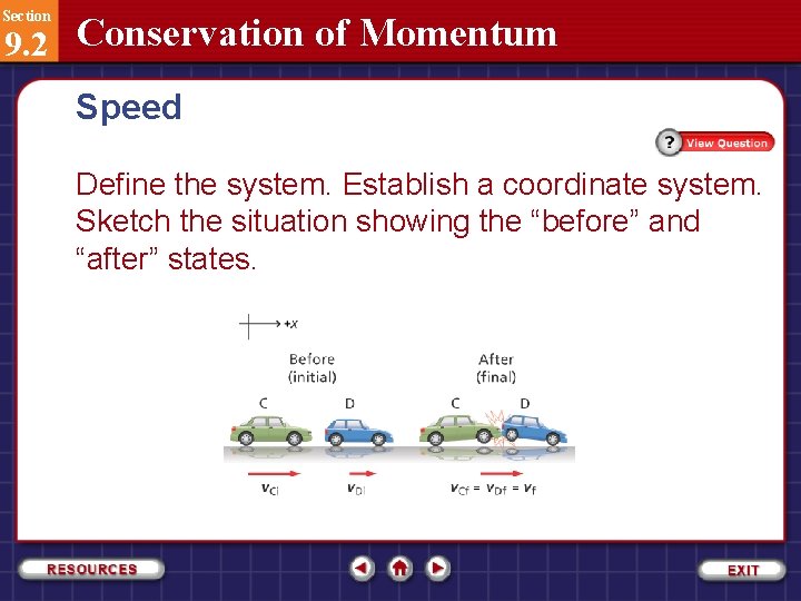 Section 9. 2 Conservation of Momentum Speed Define the system. Establish a coordinate system.