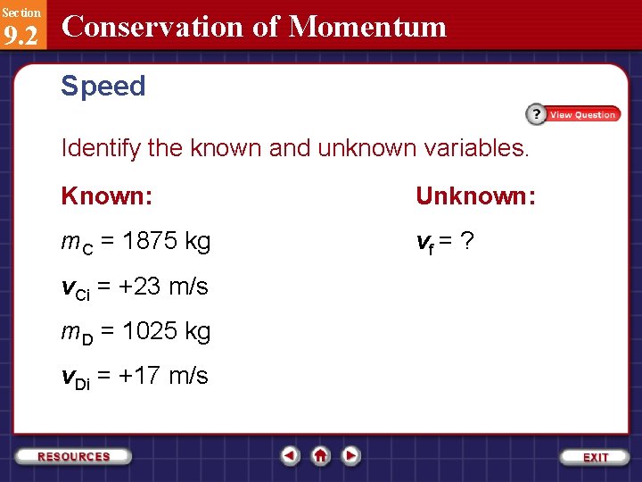 Section 9. 2 Conservation of Momentum Speed Identify the known and unknown variables. Known: