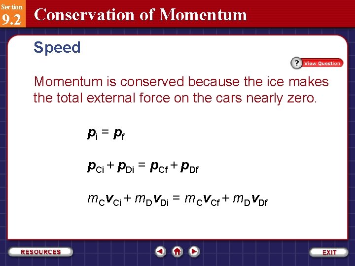 Section 9. 2 Conservation of Momentum Speed Momentum is conserved because the ice makes