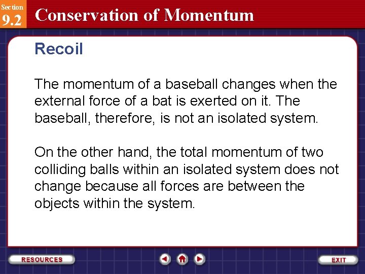 Section 9. 2 Conservation of Momentum Recoil The momentum of a baseball changes when