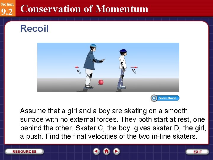 Section 9. 2 Conservation of Momentum Recoil Assume that a girl and a boy