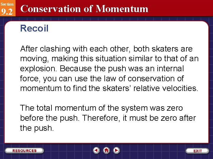 Section 9. 2 Conservation of Momentum Recoil After clashing with each other, both skaters