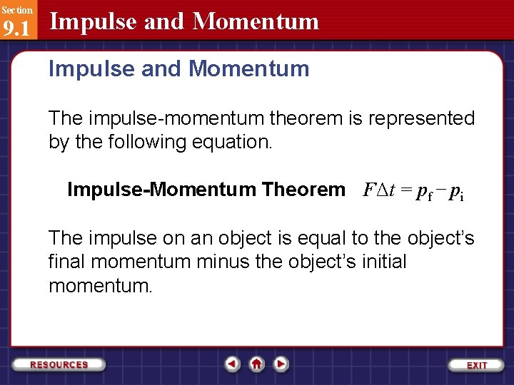 Section 9. 1 Impulse and Momentum The impulse-momentum theorem is represented by the following