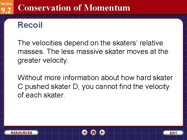Section 9. 2 Conservation of Momentum Recoil The velocities depend on the skaters’ relative