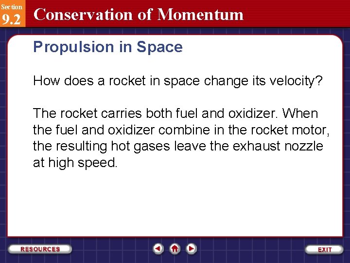 Section 9. 2 Conservation of Momentum Propulsion in Space How does a rocket in