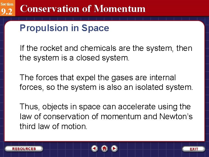 Section 9. 2 Conservation of Momentum Propulsion in Space If the rocket and chemicals