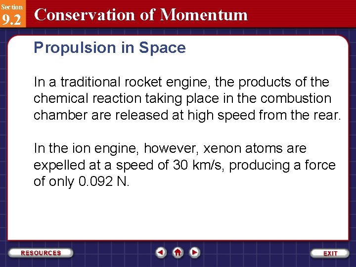 Section 9. 2 Conservation of Momentum Propulsion in Space In a traditional rocket engine,