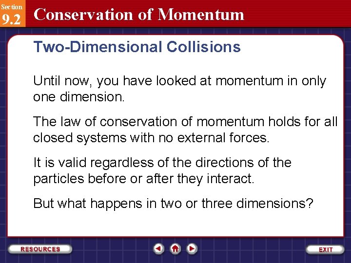 Section 9. 2 Conservation of Momentum Two-Dimensional Collisions Until now, you have looked at