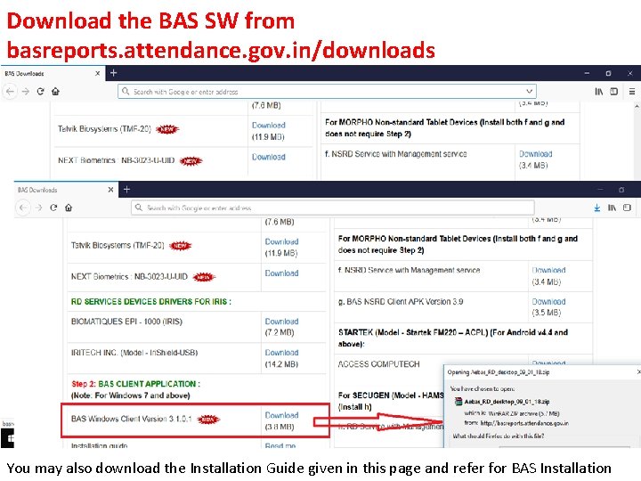 Download the BAS SW from basreports. attendance. gov. in/downloads You may also download the