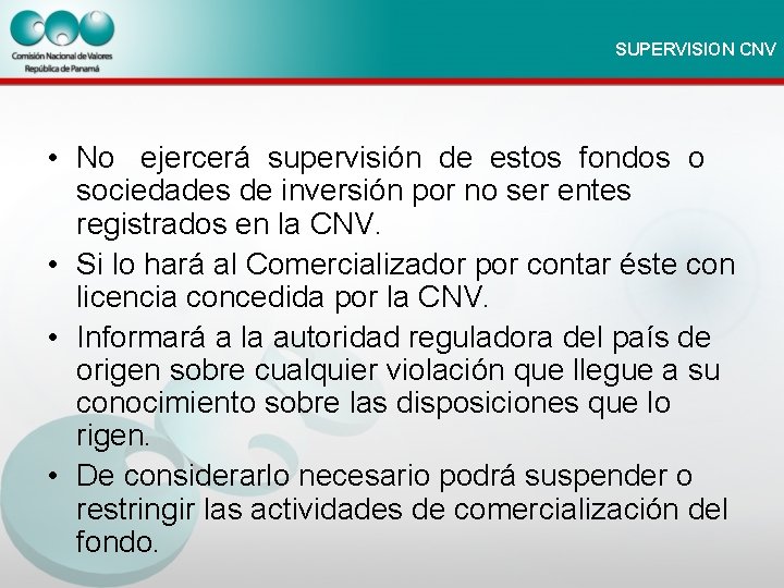 SUPERVISION CNV • No ejercerá supervisión de estos fondos o sociedades de inversión por