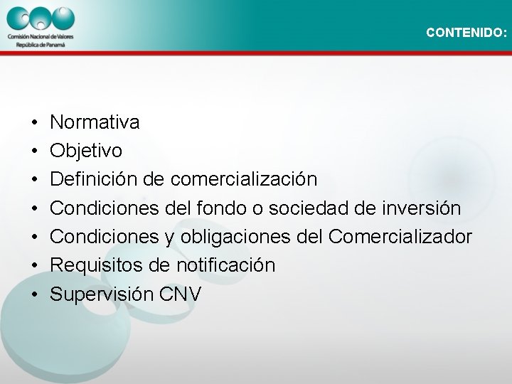 CONTENIDO: • • Normativa Objetivo Definición de comercialización Condiciones del fondo o sociedad de