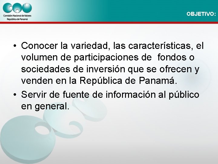 OBJETIVO: • Conocer la variedad, las características, el volumen de participaciones de fondos o