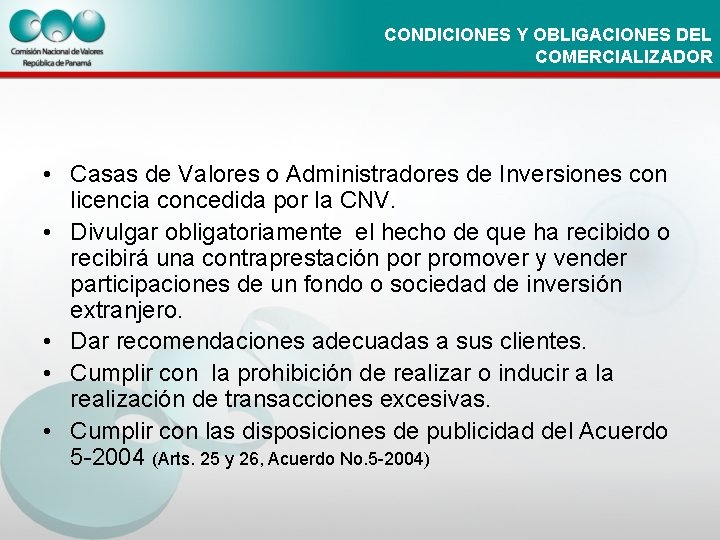 CONDICIONES Y OBLIGACIONES DEL COMERCIALIZADOR • Casas de Valores o Administradores de Inversiones con